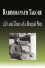 Image for Rabindranath Tagore - Life and Times of a Bengali Poet (Biography)