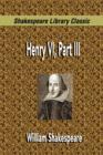 Image for Henry VI, Part III (Shakespeare Library Classic)