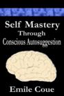 Image for Self Mastery Through Conscious Autosuggestion