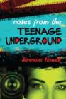 Image for Notes from the teenage underground: a novel