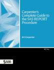 Image for Carpenter&#39;s Complete Guide to the SAS REPORT Procedure