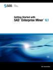 Image for Getting Started with SAS Enterprise Miner 6.1