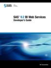 Image for SAS 9.2 BI Web Services : Developer&#39;s Guide