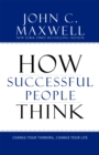 Image for How successful people think  : change your thinking, change your life