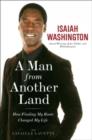 Image for A man from another land  : how finding my roots changed my life