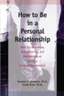 Image for How to be in a Personal Relationship : Skills for Beginning, Strengthening and Maintaining an Intimate Personal Relationship