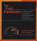 Image for The fast facilitator  : 76 facilitator activities and interventions covering essential skills, group processes, and creative techniques