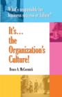Image for It&#39;s-- the Organization&#39;s Culture!: What&#39;s responsible for business success or failure?