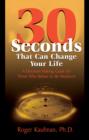 Image for 30 seconds that can change your life: a decision-making guide for those who refuse to be mediocre