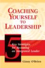 Image for Coaching yourself to leadership: five key strategies for becoming an integrated leader
