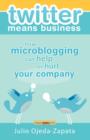 Image for Twitter means business  : how microblogging can help or hurt your company