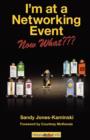 Image for I&#39;m at a Networking Event--Now What??? : A Guide to Getting the Most Out of Any Networking Event