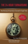 Image for The 24-Hour Turnaround (2nd Edition) : How Amazing Entrepreneurs Succeed in Tough Times
