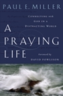 Image for A Praying Life : Connecting with God in a Distracting World
