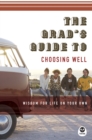 Image for Grad&#39;s Guide To Choosing Well, The