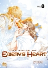 Image for To Take An Enemy&#39;s Heart Volume 8