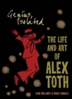Image for Genius, isolated  : the life and art of Alex Toth