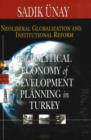 Image for Neoliberal Globalization &amp; Institutional Reform : The Political Economy of Development Planning in Turkey