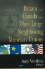 Image for Britain &amp; Canada &amp; their Large Neighboring Monetary Unions