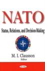Image for NATO : Status, Relations &amp; Decision-Making