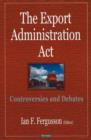Image for Export Administration Act : Controversies &amp; Debates