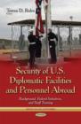 Image for Security of U.S. Diplomatic Facilities &amp; Personnel Abroad : Background, Federal Initiatives &amp; Staff Training