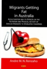 Image for Migrants Getting Fat in Australia : Acculturation &amp; its Effects on the Nutrition &amp; Physical Activity of African Migrants to Developed Countries