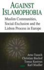 Image for Against Islamophobia : Muslim Communities, Social Exclusion &amp; the Lisbon Process in Europe
