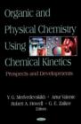 Image for Organic &amp; Physical Chemistry Using Chemical Kinetics : Prospects &amp; Developments