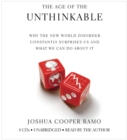 Image for The Age of the Unthinkable : Why the New World Disorder Constantly Surprises Us And What We Can Do About It