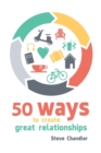 Image for 50 Ways to Create Great Relationships