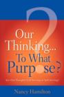 Image for Our Thinking...To What Purpose?