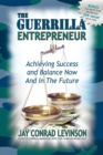 Image for The Guerrilla Entrepreneur : Achieving Success and Balance Now and in the Future