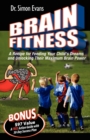 Image for Brain Fitness : A Recipe for Feeding Your Child&#39;s Dreams and Unlocking Their Maximum Brain Power