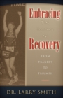 Image for Embracing the Journey of Recovery : From Tragedy to Triumph