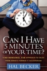 Image for Can I Have 5 Minutes of Your Time? : A No-Nonsense, Fun Approach to Sales from Xerox&#39;s Former #1 Salesperson