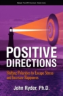 Image for Positive Directions : Shifting Polarities to Escape Stress and Increase Happiness