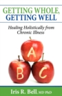 Image for Getting Whole, Getting Well : Healing Holistically from Chronic Illness