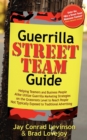 Image for Guerrilla Street Team Guide : Helping Teamers and Business People Alike Utilize Guerrilla Marketing Strategies on the Grassroots Level to Reach People Not Typically Exposed to Traditional Advertising