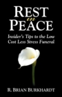 Image for Rest in Peace : Insider&#39;s Tips to the Low Cost Less Stress Funeral