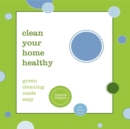 Image for Clean Your Home Healthy