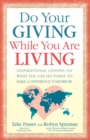 Image for Do Your Giving While You Are Living : Inspirational Lessons on What You Can Do Today to Make a Difference Tomorrow
