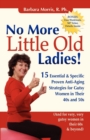 Image for No More Little Old Ladies! : 15 Essential &amp; Specific Proven Anti-Aging Strategies for Gutsy Women in Their 40s and 50s