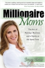 Image for Millionaire Moms : The Art of Raising a Business and a Family at the Same Time