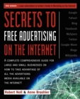 Image for Secrets to Free Advertising on the Internet : A Complete Comprehensive Guide For Large and Small Businesses on How to Take Advantage of All the Advertising Media Available on the Internet
