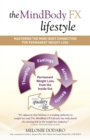 Image for The MindBody FX Lifestyle : Mastering The Mind-Body Connection For Permanent Weight Loss