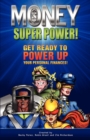Image for Money Super Power : Get Ready to Power Up Your Personal Finances