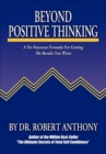 Image for Beyond Positive Thinking: A No-Nonsense Formula for Getting the Results You Want