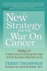 Image for A New Strategy For The War On Cancer : Finally!  A New Force Is Entering the Fight and Its Success Depends On Us