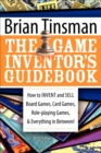 Image for The game inventor&#39;s guidebook: how to invent and sell board games, card games, role-playing games, &amp; everything in between!